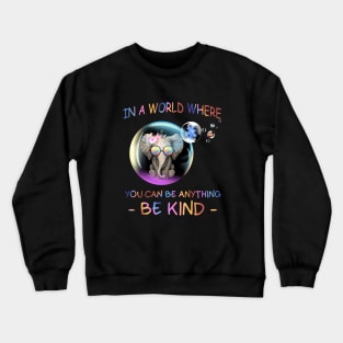 In A World Where You Can Be Anything Be Kind Alone Autism Daughter Crewneck Sweatshirt